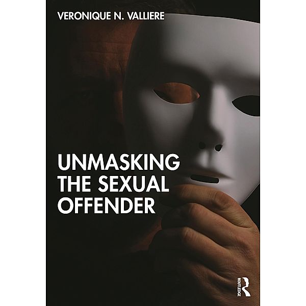 Unmasking the Sexual Offender, Veronique N. Valliere