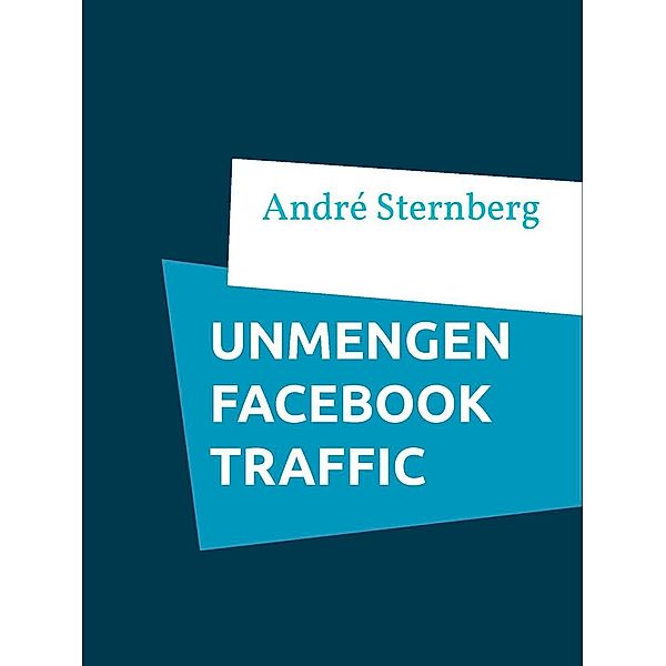 Unmengen Facebook Traffic, André Sternberg