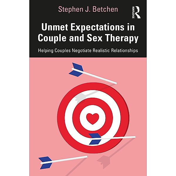 Unmet Expectations in Couple and Sex Therapy, Stephen J. Betchen