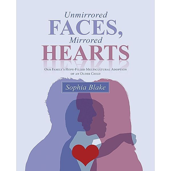 Unmirrored Faces, Mirrored Hearts, Sophia Blake