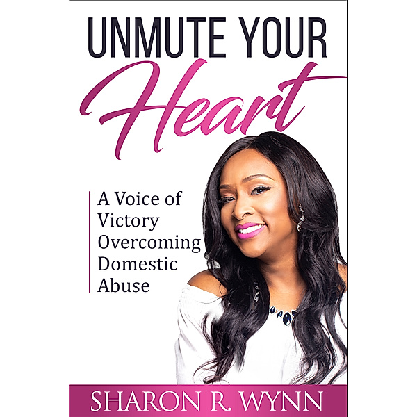 Unmute Your Heart, Sharon R. Wynn