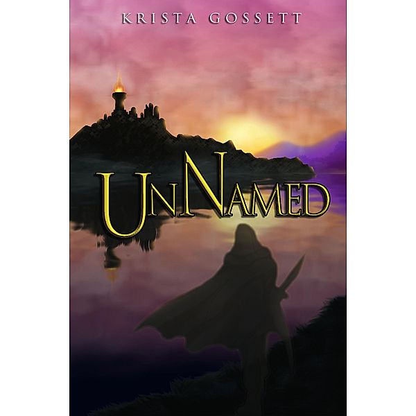 UnNamed (The UnQuadrilogy, #1) / The UnQuadrilogy, Krista Gossett