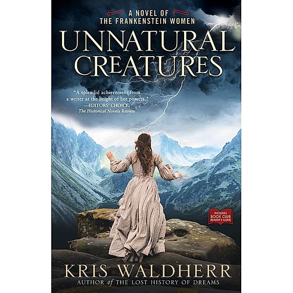 Unnatural Creatures: A Novel of the Frankenstein Women, Kris Waldherr