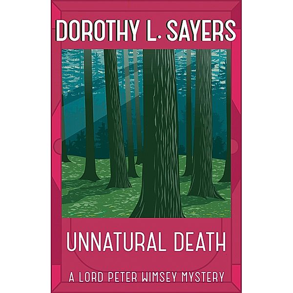 Unnatural Death / Lord Peter Wimsey Mysteries, Dorothy L Sayers