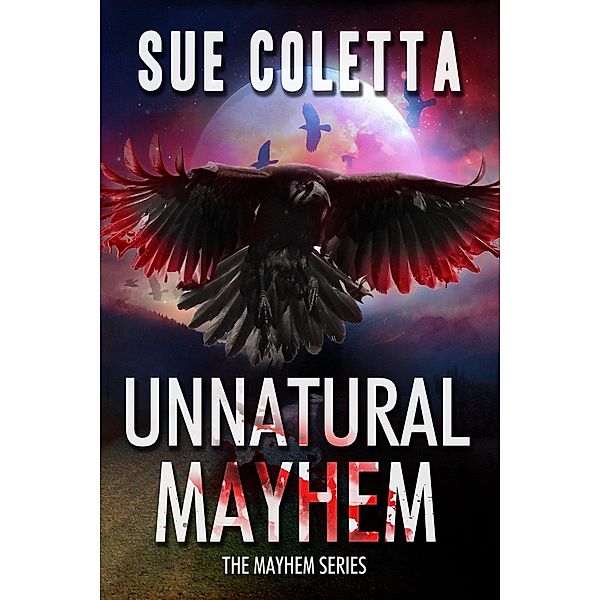 Unnatural Mayhem (Mayhem Series, #5) / Mayhem Series, Sue Coletta