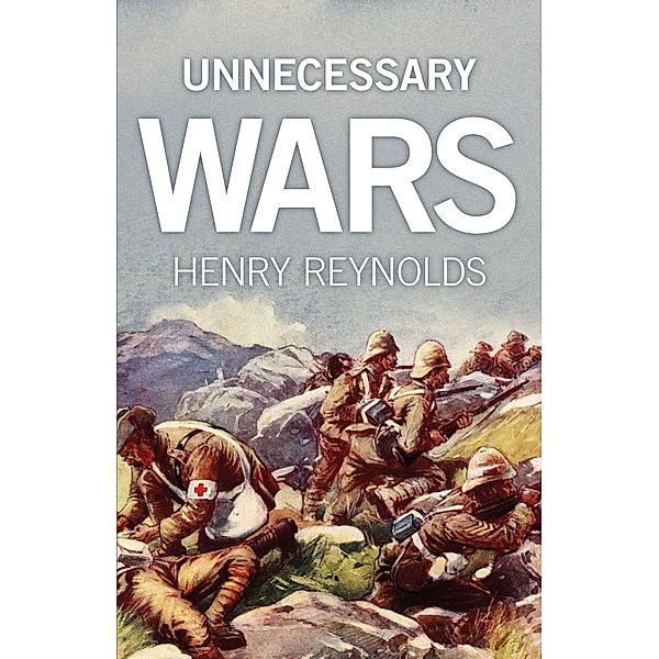 Unnecessary Wars, Henry Reynolds