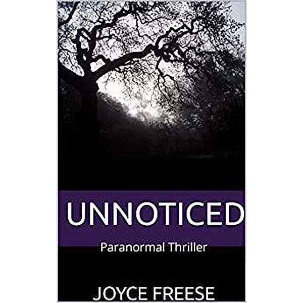 Unnoticed (A Paranormal Thriller, #2) / A Paranormal Thriller, Joyce Freese