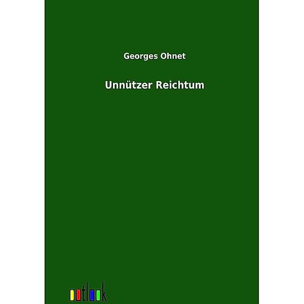 Unnützer Reichtum, Georges Ohnet