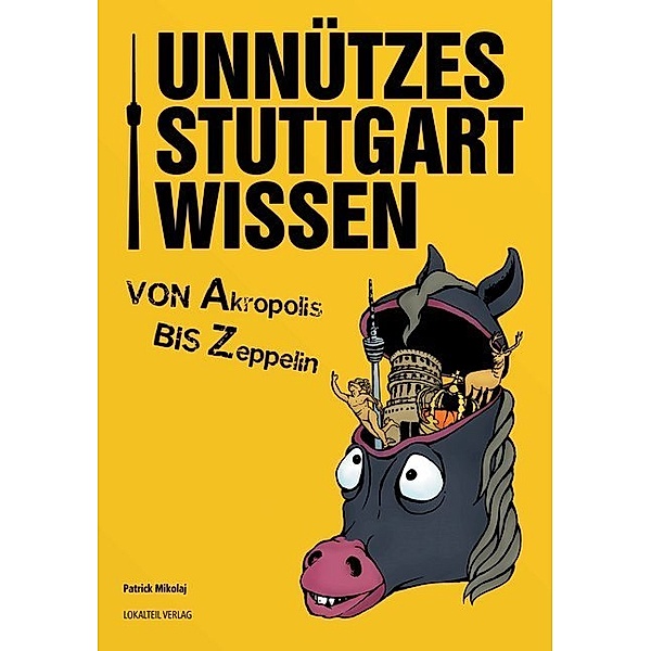 Unnützes Stuttgartwissen.Bd.1, Patrick Mikolaj
