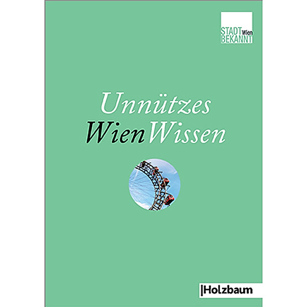Unnützes WienWissen.Bd.1, Stadtbekannt.at