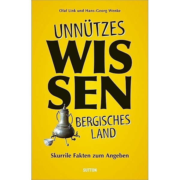 Unnützes Wissen Bergisches Land, Olaf Link, Hans-Georg Wenke