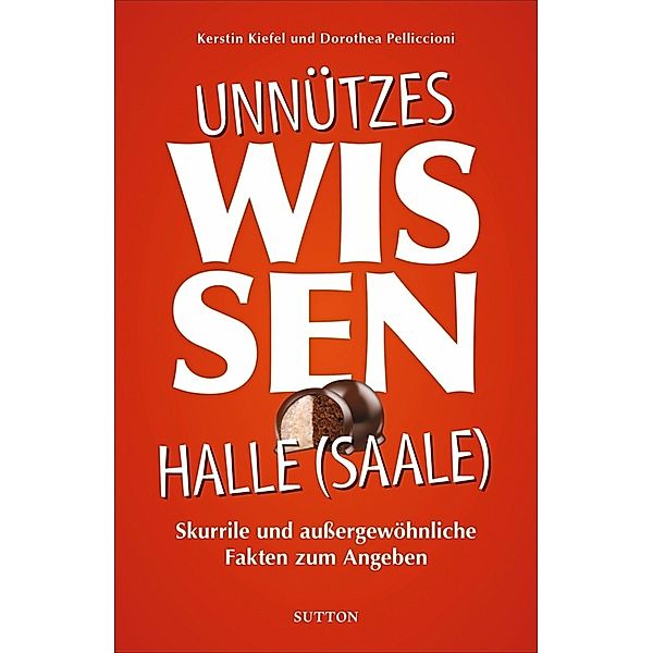 Unnützes Wissen Halle a. d. Saale, Stattreisen Halle Kerstin Kiefel, Dorothea Pelliccioni