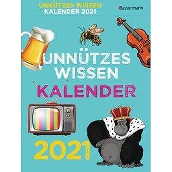 Unnützes Wissen Kalender 2021. Der beliebte, aber überflüssige Tagesabreißkalender, Gerald Drews