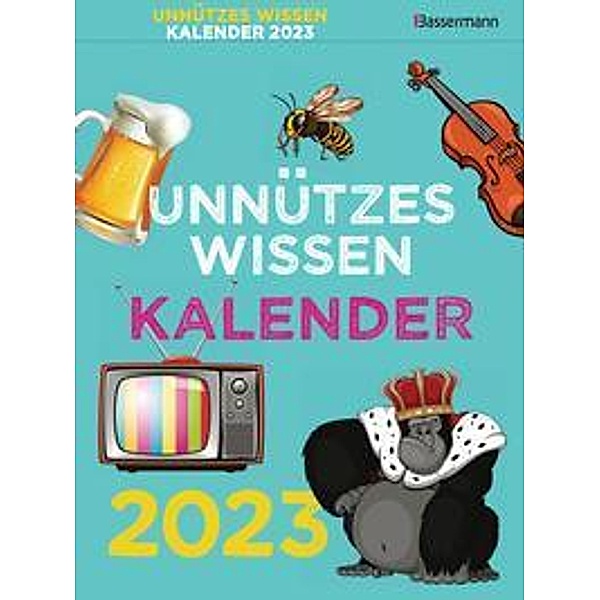 Unnützes Wissen Kalender 2023. Der beliebte, aber überflüssige Abreisskalender, Gerald Drews
