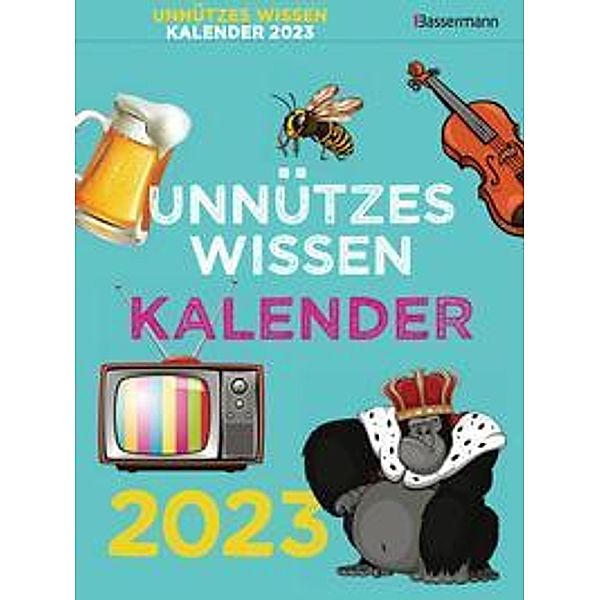 Unnützes Wissen Kalender 2023. Der beliebte, aber überflüssige Abreißkalender, Gerald Drews