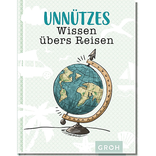 Unnützes Wissen übers Reisen, Groh Verlag