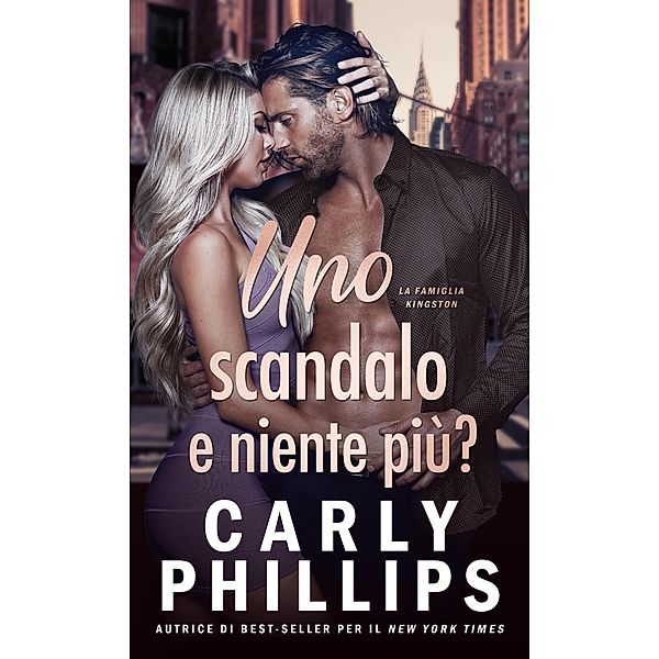 Uno scandalo e niente più? (La Famiglia Kingston, #2) / La Famiglia Kingston, Carly Phillips, Well Read Translation