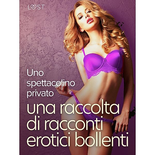 Uno spettacolino privato: una raccolta di racconti erotici bollenti, Alexandra Södergran, Julie Jones