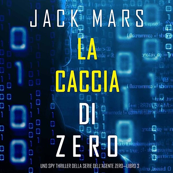 Uno spy thriller della serie Agente Zero - 3 - La caccia di Zero (Uno spy thriller della serie di Agente Zero—Libro #3), Jack Mars