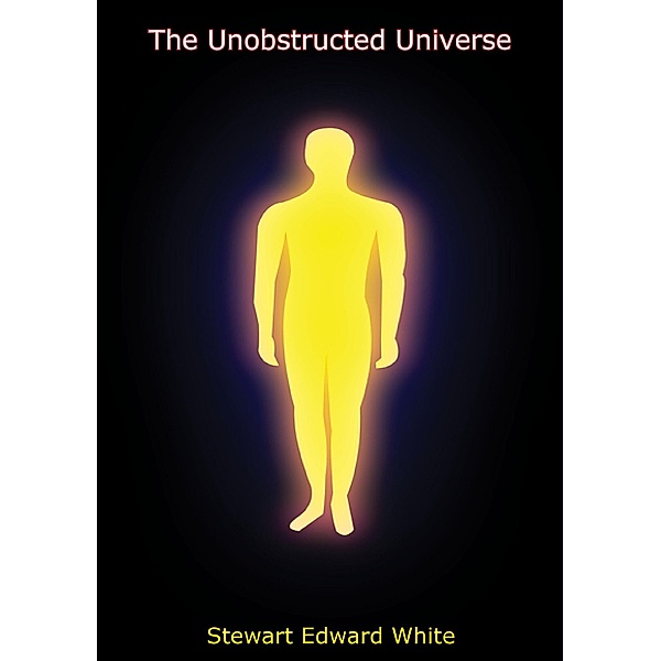 Unobstructed Universe, Stewart Edward White