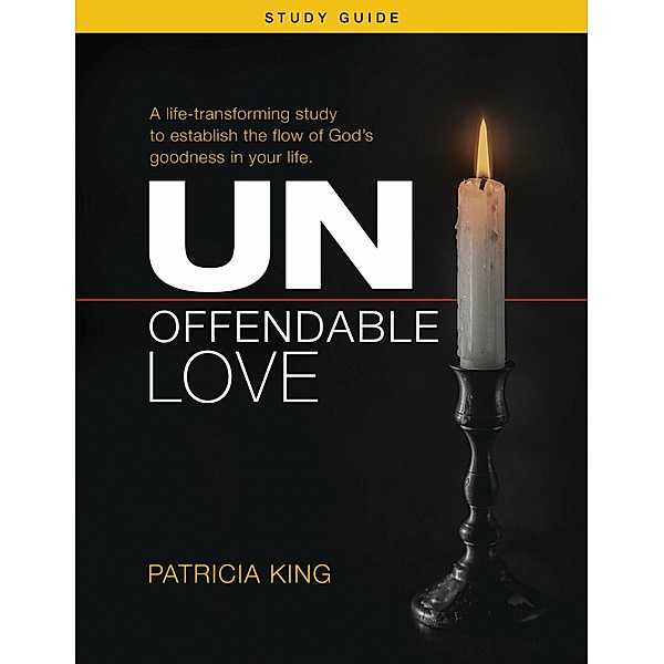 Unoffendable Love Study Guide, Patricia King