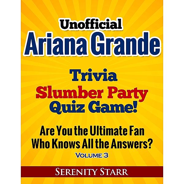 Unofficial Ariana Grande Trivia Slumber Party Quiz Game Volume 3, Serenity Starr