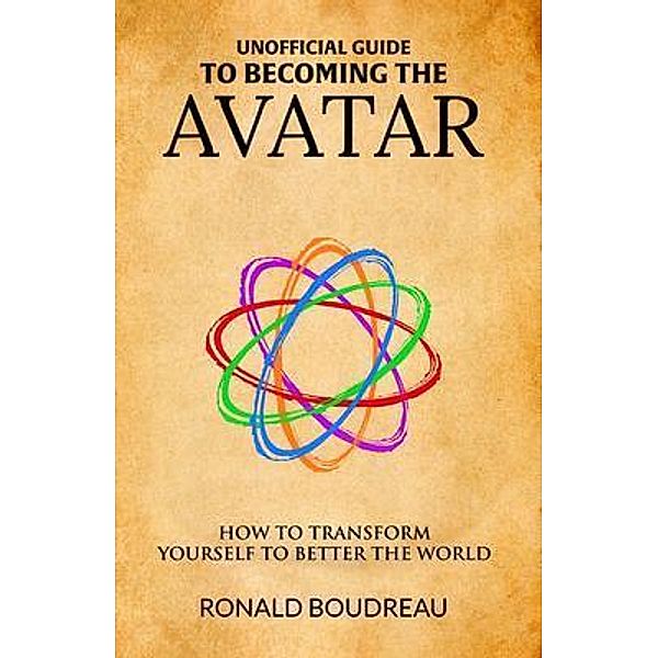 Unofficial Guide To Becoming The Avatar, Ronald Boudreau