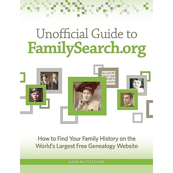 Unofficial Guide to FamilySearch.org / Family Tree Books, Dana McCullough