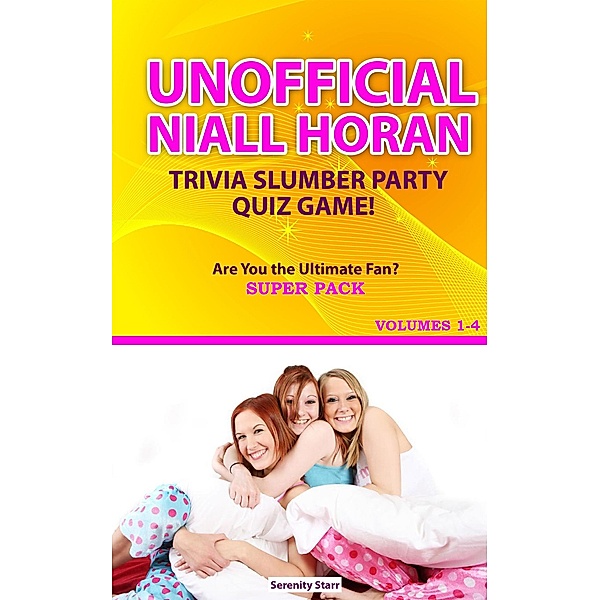 Unofficial Niall Horan Trivia Slumber Party Quiz Game Super Pack Volumes 1-4, Serenity Starr