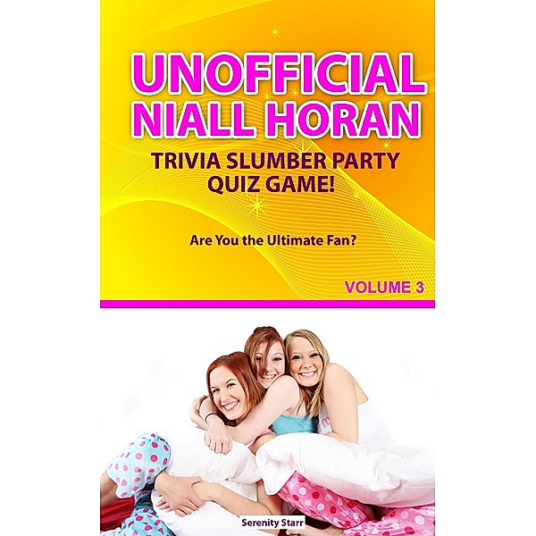 Unofficial Niall HoranTrivia Slumber Party Quiz Game Volume 3, Serenity Starr