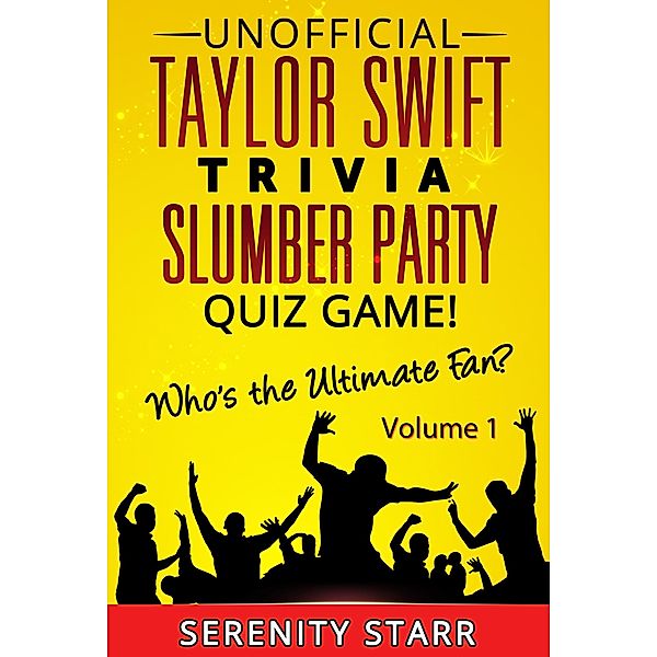 Unofficial Taylor Swift Trivia Slumber Party Quiz Game Volume 1, Serenity Starr