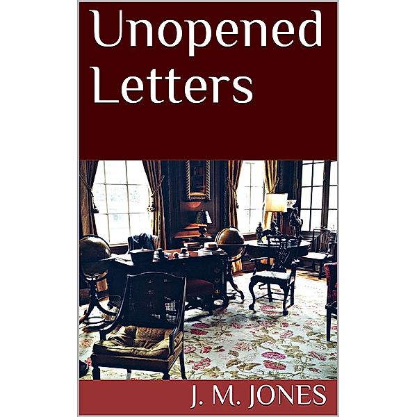 Unopened Letters, J. M. Jones