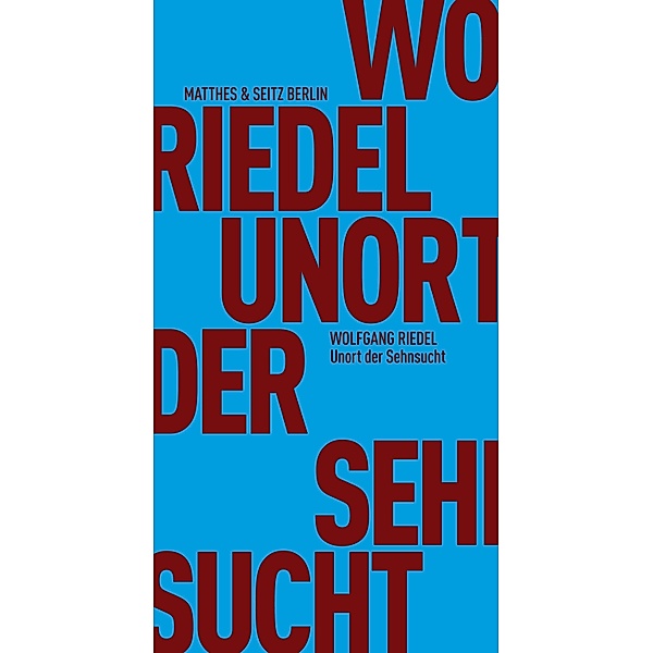 Unort der Sehnsucht / Fröhliche Wissenschaft Bd.121, Wolfgang Riedel
