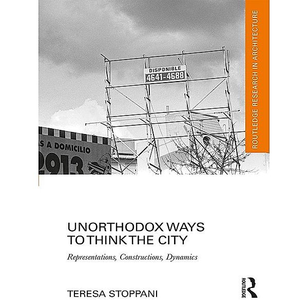 Unorthodox Ways to Think the City, Teresa Stoppani