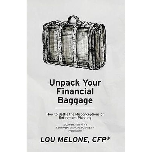 Unpack Your Financial Baggage, Lou Melone