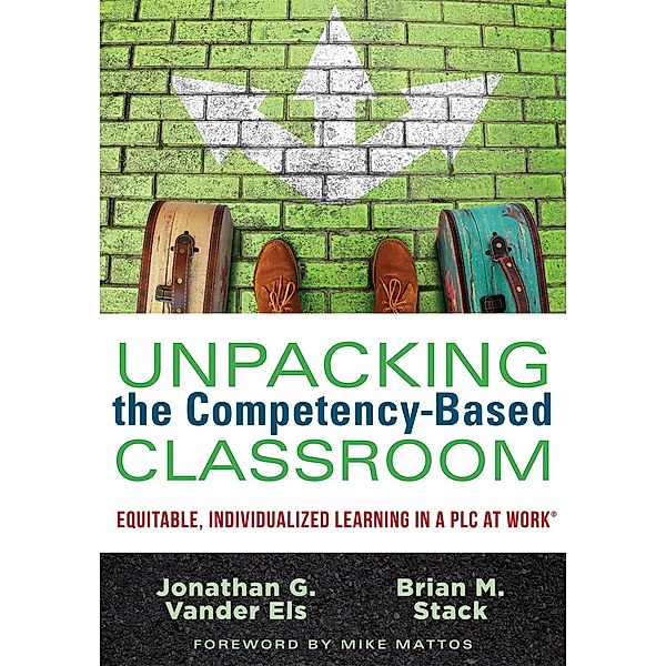 Unpacking the Competency-Based Classroom, Jonathan G. Vander Els, Brian M. Stack