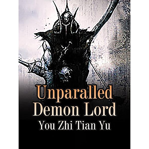 Unparalled Demon Lord, You ZhiTianYu