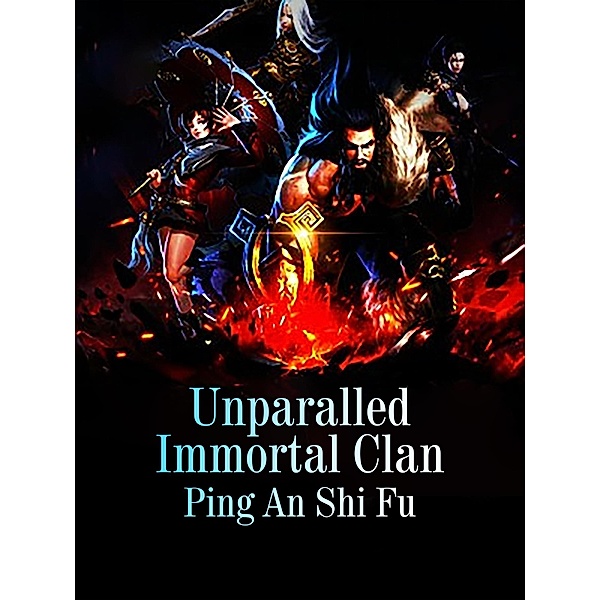 Unparalled Immortal Clan / Funstory, Ping AnShiFu