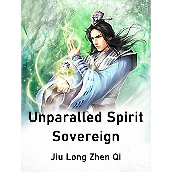 Unparalled Spirit Sovereign, Jiu LongZhenQi