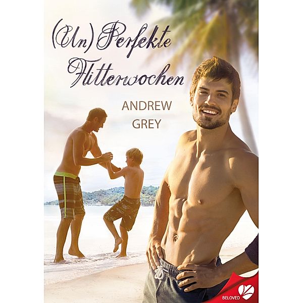 (Un)Perfekte Flitterwochen / BELOVED Bd.52, Andrew Grey