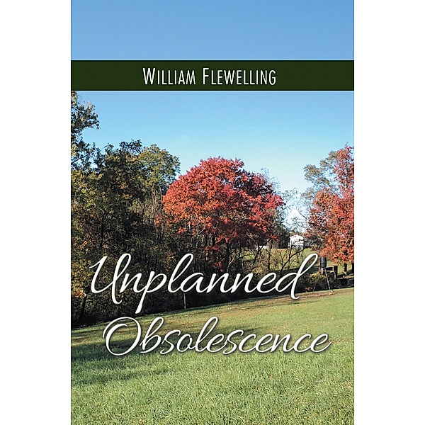Unplanned Obsolescence, William Flewelling