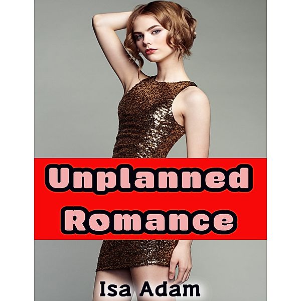Unplanned Romance, Isa Adam