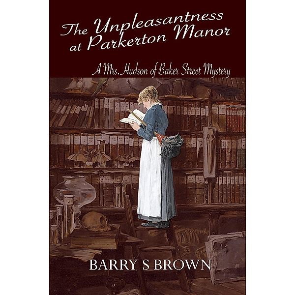 Unpleasantness at Parkerton Manor / Mrs. Hudson of Baker Street, Barry S Brown