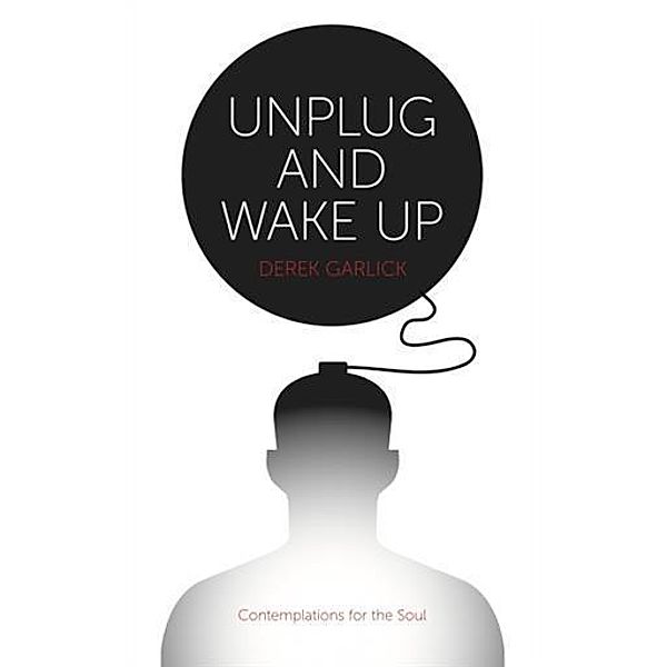 Unplug and Wake Up, Derek Garlick