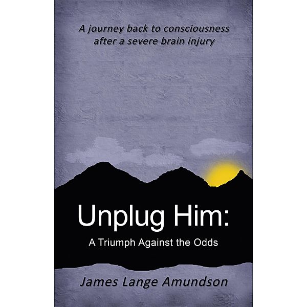 Unplug Him:, James Lange Amundson