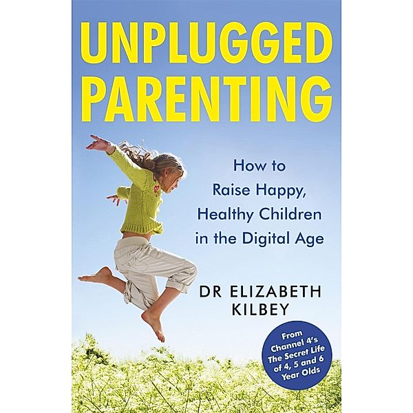 Unplugged Parenting, Elizabeth Kilbey