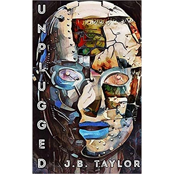 Unplugged (Unplugged Duology) / Unplugged Duology, Jb Taylor