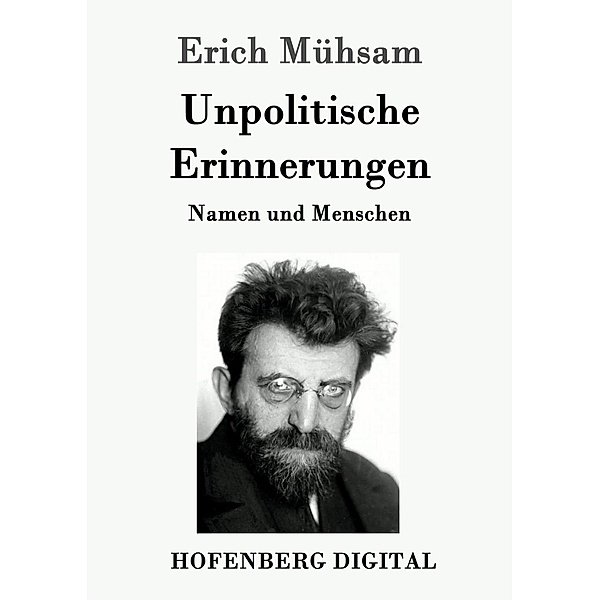 Unpolitische Erinnerungen, Erich Mühsam