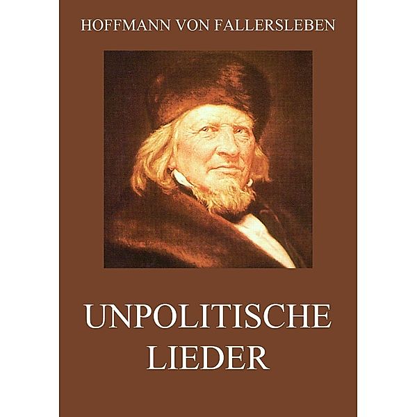 Unpolitische Lieder, Hoffmann Von Fallersleben