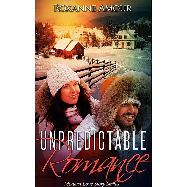 Unpredictable Romance (Modern Love Stories), Roxanne Amour